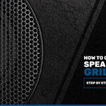 How To Clean Speaker Grills (Step By Step Guide)