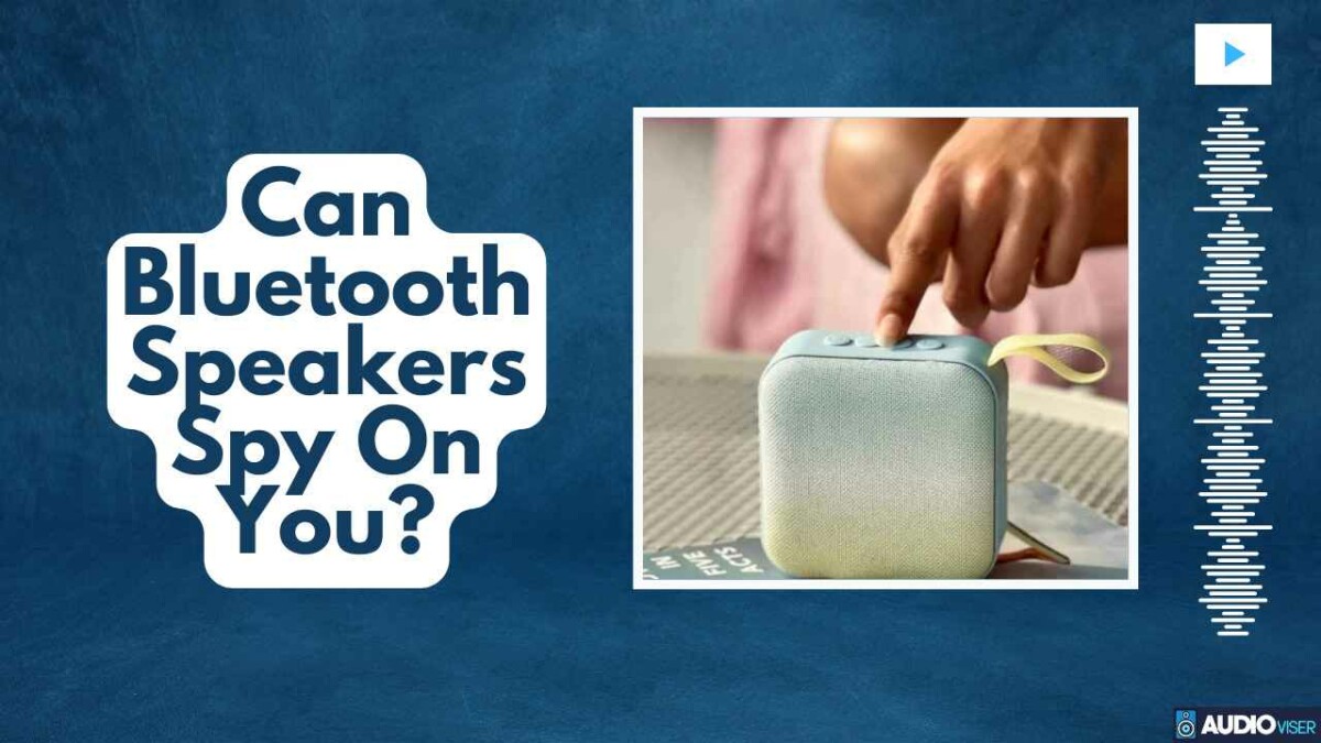 Can Bluetooth Speakers Spy on You? (10 Protection Tips)