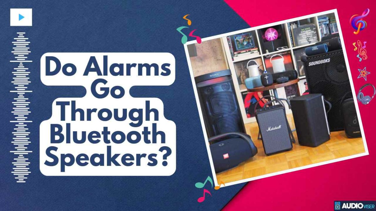 Do Alarms Go Through Bluetooth Speakers? 3 Practical Tips