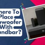 Where To Place Subwoofer With Soundbar? Optimal Positions